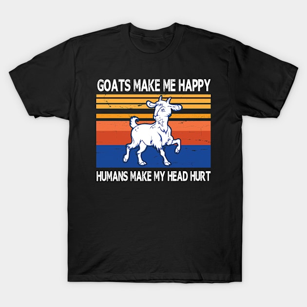 Goats Make Me Happy Humans Make My Head Hurt Summer Holidays Christmas In July Vintage Retro T-Shirt by Cowan79